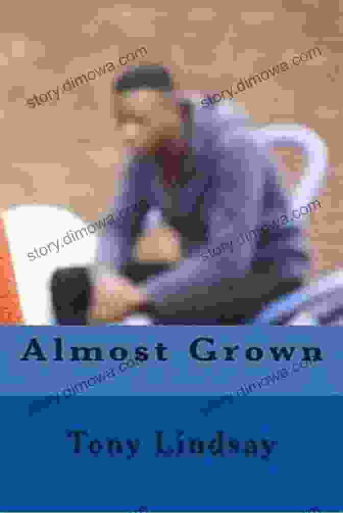 Book Cover Of Almost Grown By Tony Lindsay Almost Grown Tony Lindsay