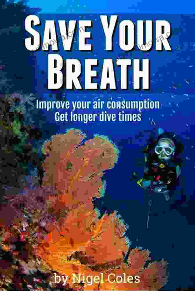 Book Cover Of 'Improve Your Air Consumption And Dive Longer' Save Your Breath: Improve Your Air Consumption And Get Longer Dive Times