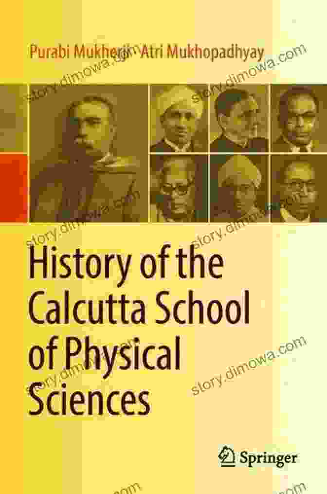 C.V. Raman, The Founder Of The Calcutta School Of Physical Sciences History Of The Calcutta School Of Physical Sciences