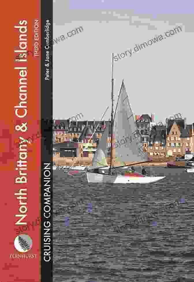 North Brittany Channel Islands Cruising Companion Cover North Brittany Channel Islands Cruising Companion: A Yachtsman S Pilot And Cruising Guide To Ports Harbours From The Alderney Race To The Chenal Du Four