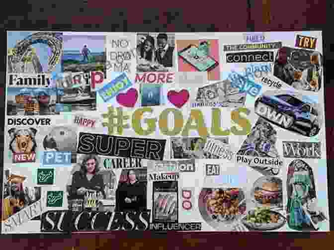 Student Creating A Vision Board With Goals And Aspirations Getting The Best Out Of College Revised And Updated: Insider Advice For Success From A Professor A Dean And A Recent Grad