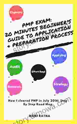 PMP Exam :20 Minutes Beginner S Guide To PMP Application Preparation Process: Step By Step Road Map: How I Cleared PMP In July 2024 (A Beginner S Guide Study Guide Beginner S Guide PMP Ace)