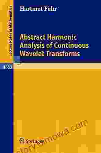 Abstract Harmonic Analysis of Continuous Wavelet Transforms (Lecture Notes in Mathematics 1863)