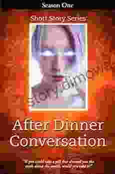 After Dinner Conversation Season One: After Dinner Conversation Short Story