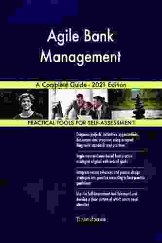 Agile Bank Management A Complete Guide 2024 Edition