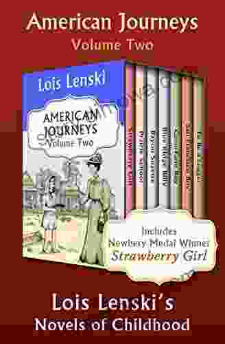 American Journeys Volume Two: Lois Lenski S Novels Of Childhood