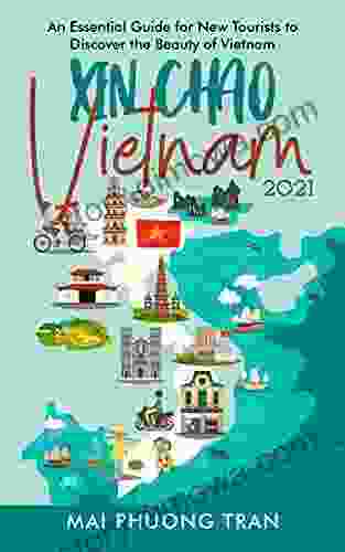 Xin Chao Vietnam 2024: An Essential Guide For New Tourists To Discover The Beauty Of Vietnam