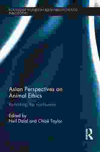 Asian Perspectives On Animal Ethics: Rethinking The Nonhuman (Routledge Studies In Asian Religion And Philosophy 12)