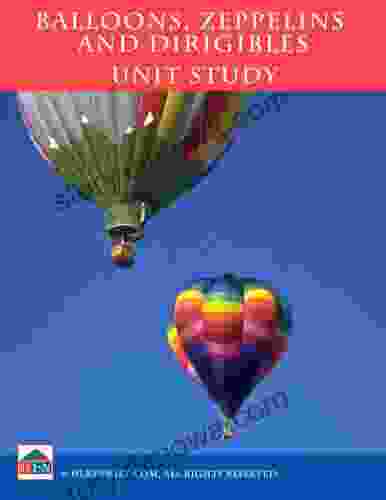 Balloons Zeppelins And Dirigibles Unit Study