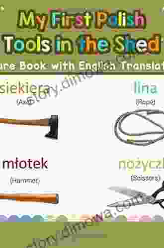 My First Polish Tools in the Shed Picture with English Translations: Bilingual Early Learning Easy Teaching Polish for Kids (Teach for Children) (Volume 5) (Polish Edition)