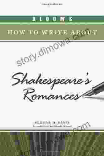 Bloom s How to Write about Shakespeare s Romances (Bloom s How to Write About Literature)