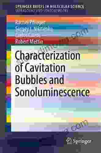 Characterization Of Cavitation Bubbles And Sonoluminescence (SpringerBriefs In Molecular Science)