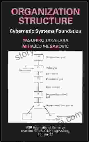 Organization Structure: Cybernetic Systems Foundation (IFSR International In Systems Science And Systems Engineering 22)