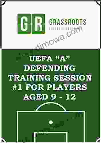 Defending UEFA A soccer training programme to improve defending for 9 12 year olds (Soccer coaching training sessions for players aged 9 12 1)