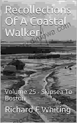 Recollections Of A Coastal Walker: Volume 25 Skipsea To Boston