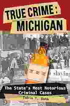 True Crime: Michigan: The State S Most Notorious Criminal Cases