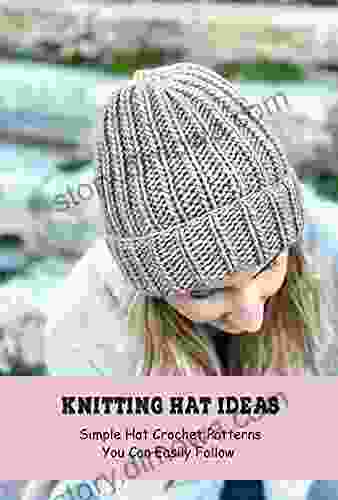 Knitting Hat Ideas: Simple Hat Crochet Patterns You Can Easily Follow