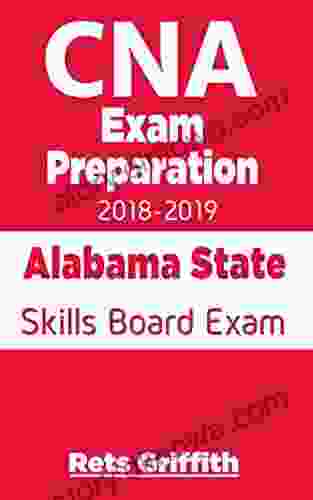 CNA Exam Preparation 2024: Alabama CNA Skills Boards Exam Study Guide With All The 22 Skills: CNA Exam Preparation 2024: Alabama CNA Skills Boards Exam Study Guide With All The 22 Skills