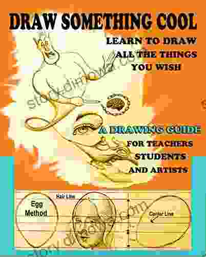 DRAW SOMETHING COOL: A DRAWING GUIDE FOR Children STUDENTS AND ARTIST