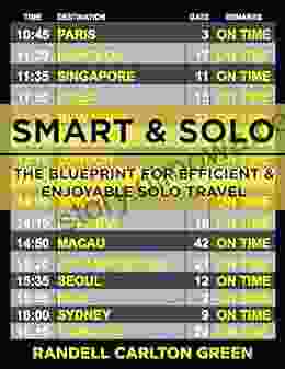 Smart Solo: The Blueprint For Efficient Enjoyable Solo Travel (Smart Solo Travel 1)