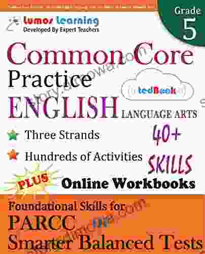 Common Core Practice 5th Grade English Language Arts: Workbooks To Prepare For The PARCC Or Smarter Balanced Test: CCSS Aligned