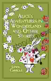 Alice S Adventures In Wonderland And Other Stories (Leather Bound Classics)