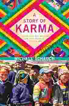 A Story Of Karma: Finding Love And Truth In The Lost Valley Of The Himalaya