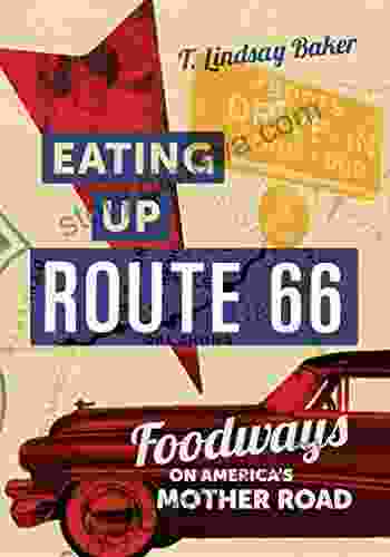 Eating Up Route 66: Foodways On America S Mother Road