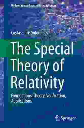 The Special Theory Of Relativity: Foundations Theory Verification Applications (Undergraduate Lecture Notes In Physics)