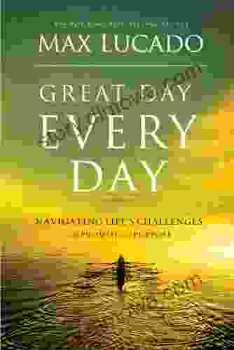 Great Day Every Day: Navigating Life S Challenges With Promise And Purpose