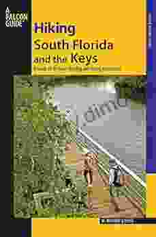 Hiking South Florida And The Keys: A Guide To 39 Great Walking And Hiking Adventures (Regional Hiking Series)