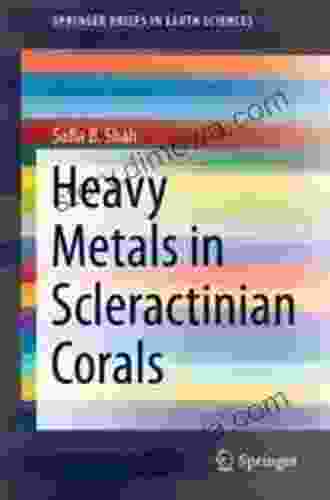 Heavy Metals In Scleractinian Corals (SpringerBriefs In Earth Sciences)