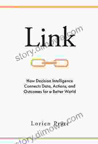 Link: How Decision Intelligence Connects Data Actions and Outcomes for a Better World