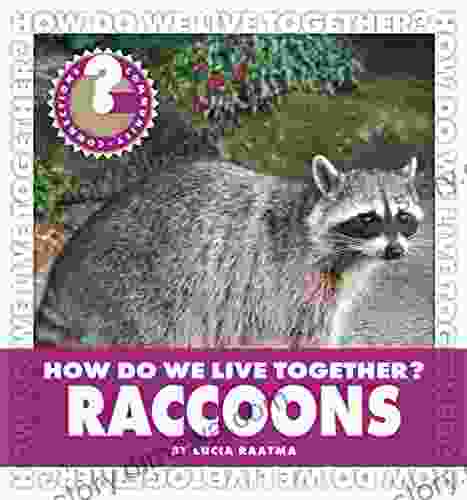 How Do We Live Together? Raccoons (Community Connections: How Do We Live Together?)