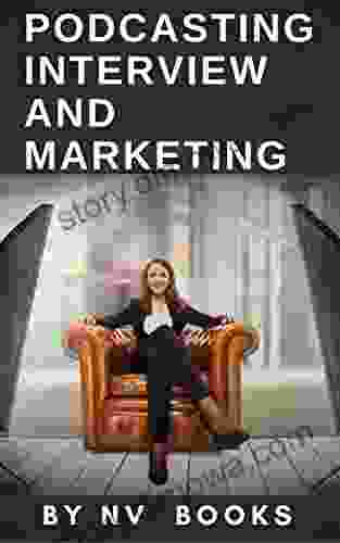 Podcasting Interview And Marketing: How To Start With A Podcasting Interview In The Easiest Way What You Need For Podcasting Interview : How To Market Money Onlin (Online Master 2)