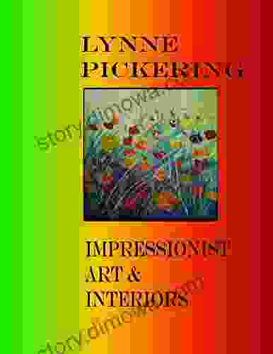 Lynne Pickering: Impressionist Art And Interiors (Lynne Pickering Art And Interiors 11)