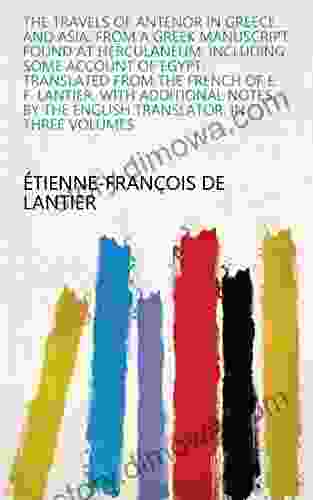 The Travels Of Antenor In Greece And Asia: From A Greek Found At Herculaneum: Including Some Account Of Egypt Translated From The French Of By The English Translator In Three Volumes