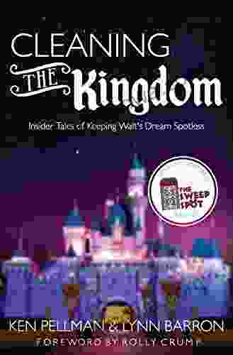 Cleaning The Kingdom: Insider Tales Of Keeping Walt S Dream Spotless