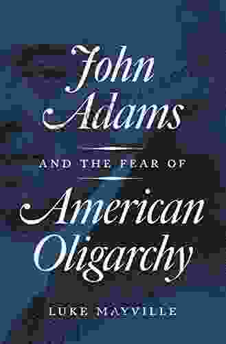 John Adams And The Fear Of American Oligarchy