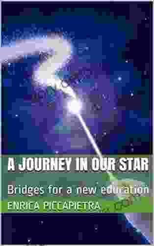 A Journey In Our Star: Bridges For A New Education