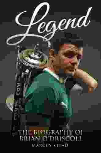 Legend The Biography of Brian O Driscoll