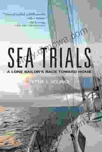 Sea Trials: A Lone Sailor S Race Toward Home