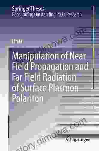 Manipulation Of Near Field Propagation And Far Field Radiation Of Surface Plasmon Polariton (Springer Theses)