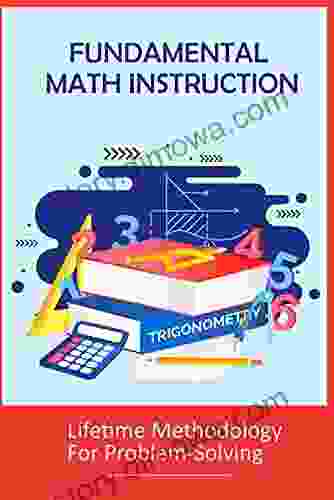 Fundamental Math Instruction: Lifetime Methodology For Problem Solving: Machine Learning Basic Math