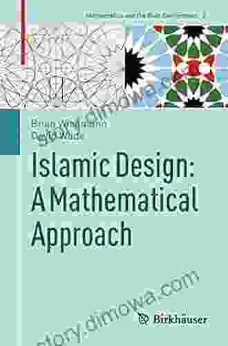 Islamic Design: A Mathematical Approach (Mathematics And The Built Environment 2)