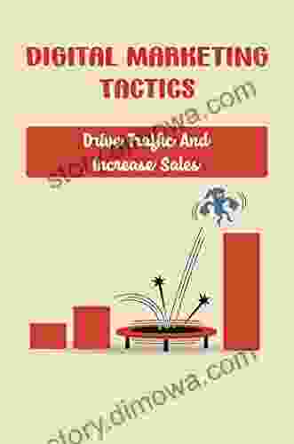 Digital Marketing Tactics: Drive Traffic And Increase Sales