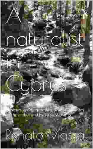 A Naturalist In Cyprus: A Nature And Nurture Trip With 39 Pictures By The Author And By Rosy Zavallis (Note Di Viaggio 5)