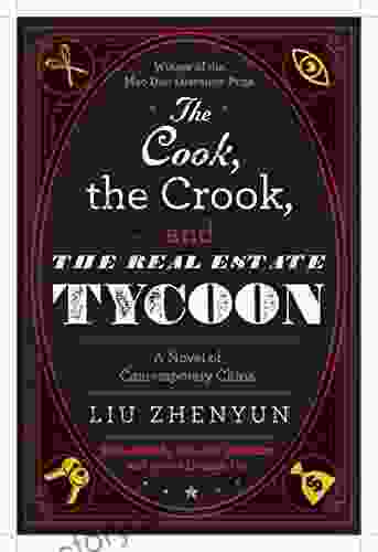 The Cook The Crook And The Real Estate Tycoon: A Novel Of Contemporary China