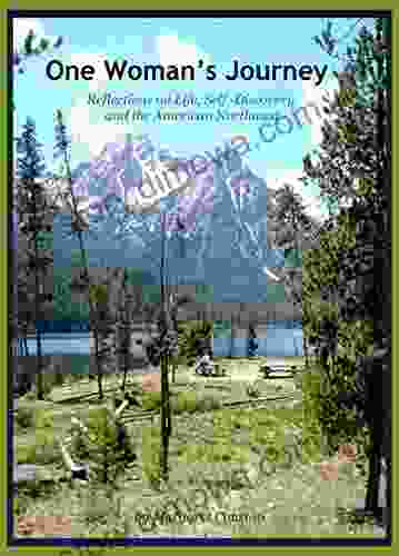 One Woman S Journey: Reflections On Life Self Discovery And The American Northwest