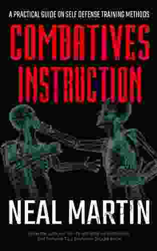 Combatives Instruction: A Practical Guide On Self Defense Training Methods